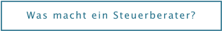 Was macht ein Steuerberater?